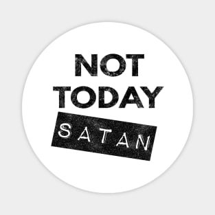 Not Today Satan Christian Magnet